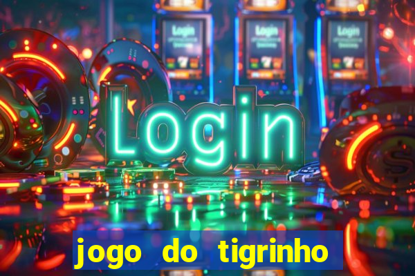 jogo do tigrinho paga de verdade